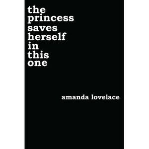The Princess Saves Herself in This One: Volume 1 -- Amanda Lovelace